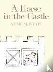 Wyatt, Annie M. - A Horse in the Castle