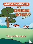 Marquez, Taryn - Math Symbols The Origin Story