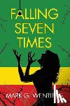Wentling, Mark G. - Falling Seven Times