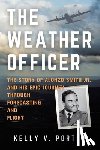 Porter, Kelly V. - The Weather Officer: The Story of Alonzo Smith Jr. and His Epic Journey Through Forecasting and Flight