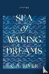 River, C. A. - Sea of Waking Dreams
