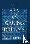 River, C. A. - Sea of Waking Dreams