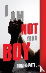 Patel, Ronek - I Am Not Your Boy