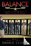 Clarke, Shane - Balance: A Proven Life Strategy to Develop Personal Peace and Freedom