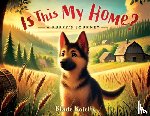 Blade Kotelly - Is This My Home?: A Puppy's Journey