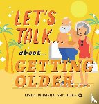 Primera, Linda, Toby - LET'S TALK... about... GETTING OLDER...