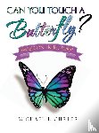 Curles, Michael L - Can You Touch A Butterfly?
