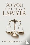 Della Porta Jr. Esq., Armand J. - So You Want To Be A Lawyer