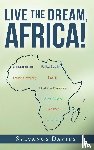Davies, Sylvanus - LIVE THE DREAM, AFRICA!