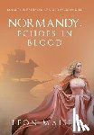 Maisel, Leon - Normandy, Echoes in Blood: Loyalty Is Betrayed and Old Secrets Kill
