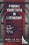 Elliott, Karen E. B. - Finding Your Faith in Literature