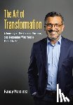Martinez, Randy - The Art of Transformation: A Journey of Resilience, Purpose, and Becoming Who You're Meant to Be