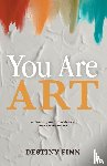 Finn, Destiny - You Are Art