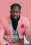 Roberts, Ian A. - Unshakable: How Bold Leaders Win Hearts, Inspire Minds, and Obtain Results During Crisis