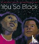 S. O. N. G. B. I. R. D., Theresa Tha - You So Black