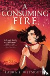 Weymouth, Laura E. - A Consuming Fire