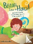 Mazeika, Katie - Beulah Has a Hunch!: Inside the Colorful Mind of Master Inventor Beulah Louise Henry