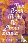 Morris, Brittney - This Book Might Be about Zinnia