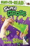 Hastings, Ximena - Icky, Sticky Slime!: Ready-To-Read Level 2