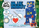 Johnson, Stephen T. - My Big Blue Robot