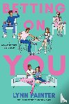 Painter, Lynn - Painter, L: Betting on You