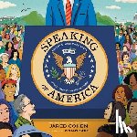 Cohen, Jared - Speaking of America: United States Presidents and the Words That Changed History