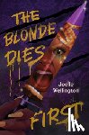 Wellington, Joelle - Wellington, J: Blonde Dies First
