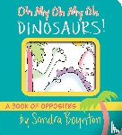 Boynton, Sandra - Oh My Oh My Oh Dinosaurs!