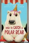 DeKeyser, Stacy - How to Catch a Polar Bear