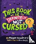 Woodward, Megan - This Book Is Definitely Not Cursed
