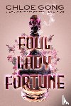 Gong, Chloe - Foul Lady Fortune