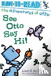 Milgrim, David - See Otto Say Hi!: Ready-To-Read Pre-Level 1