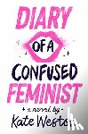 Weston, Kate - Diary of a Confused Feminist