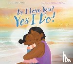 Forman, Ruth - Do I Love You? Yes I Do!