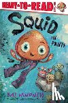 Windness, Kaz - Squid in Pants: Ready-To-Read Level 1