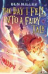 Miller, Ben - Miller, B: Day I Fell Into a Fairy Tale