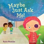 Mazeika, Katie - Maybe Just Ask Me!