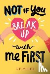 Miller, G. F. - Not If You Break Up with Me First