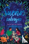 Engle, Margarita - Sueños Salvajes (Wild Dreamers)