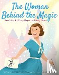 Richman, Brittany - The Woman Behind the Magic: How Lillian B. Disney Shaped the Disney Legacy