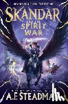 Steadman, A. F. - Skandar and the Spirit War