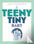 Schwartz, Amy - A Teeny Tiny Baby