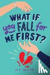 Miller, G. F. - What If You Fall for Me First?