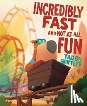 Bentley, Tadgh - Incredibly Fast and Not at All Fun