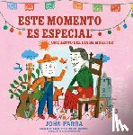Parra, John - Este Momento Es Especial (This Moment Is Special): Un Cuento del Día de Muertos