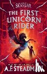 Steadman, A. F. - The First Unicorn Rider: A World of Skandar Story