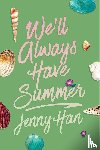 Han, Jenny - We'll Always Have Summer (Deluxe Edition)