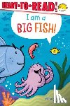 Jin, Susie Lee - I Am a Big Fish!: Ready-To-Read Level 1