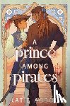 Abdou, Katie - A Prince Among Pirates