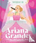 Green, Hunter M., Dennis, Elizabeth - Spotlight on Ariana Grande
